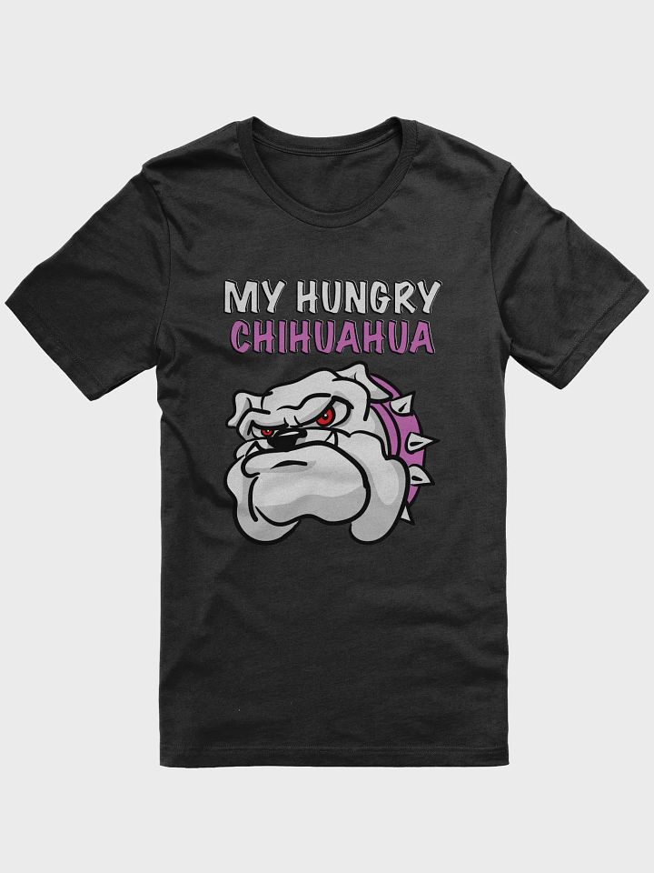 My Hungry Chihuahua T-Shirt product image (1)