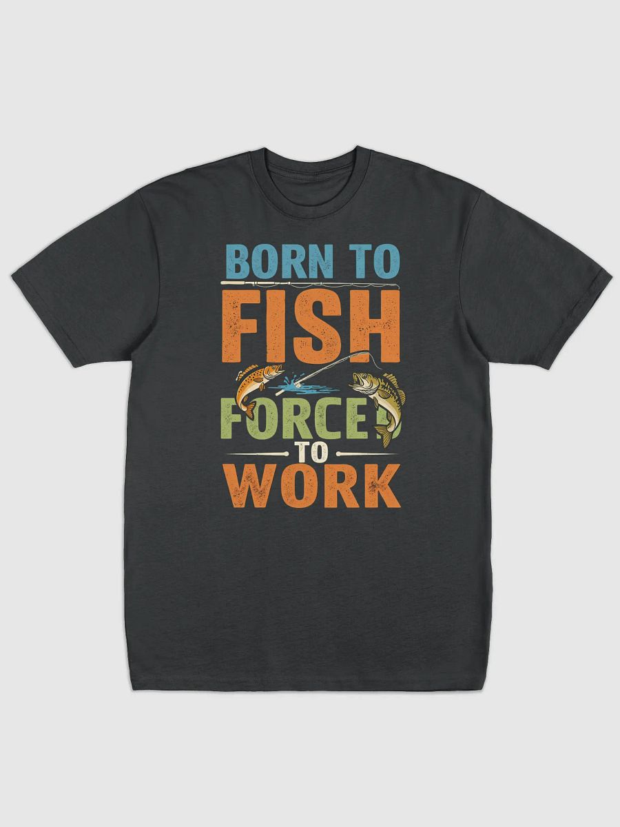 Born to Fish Forced to Work Premium T-Shirt | Funny Fishing Lover Gift product image (3)