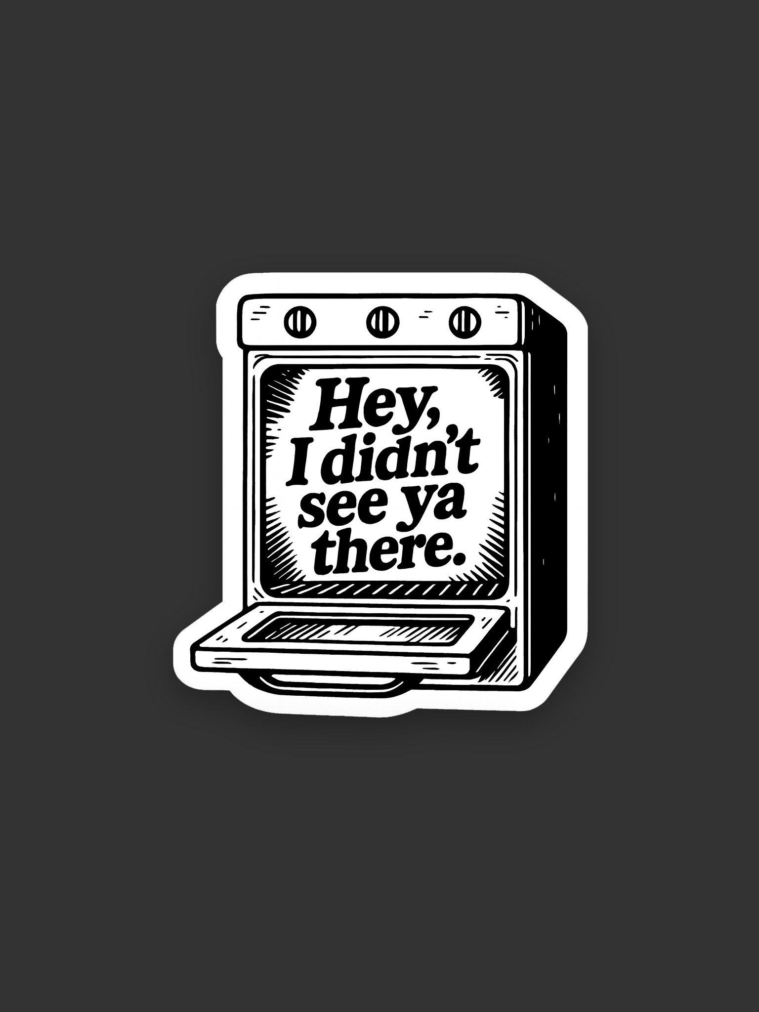 Hey, I Didn't See Ya There - Sticker product image (1)