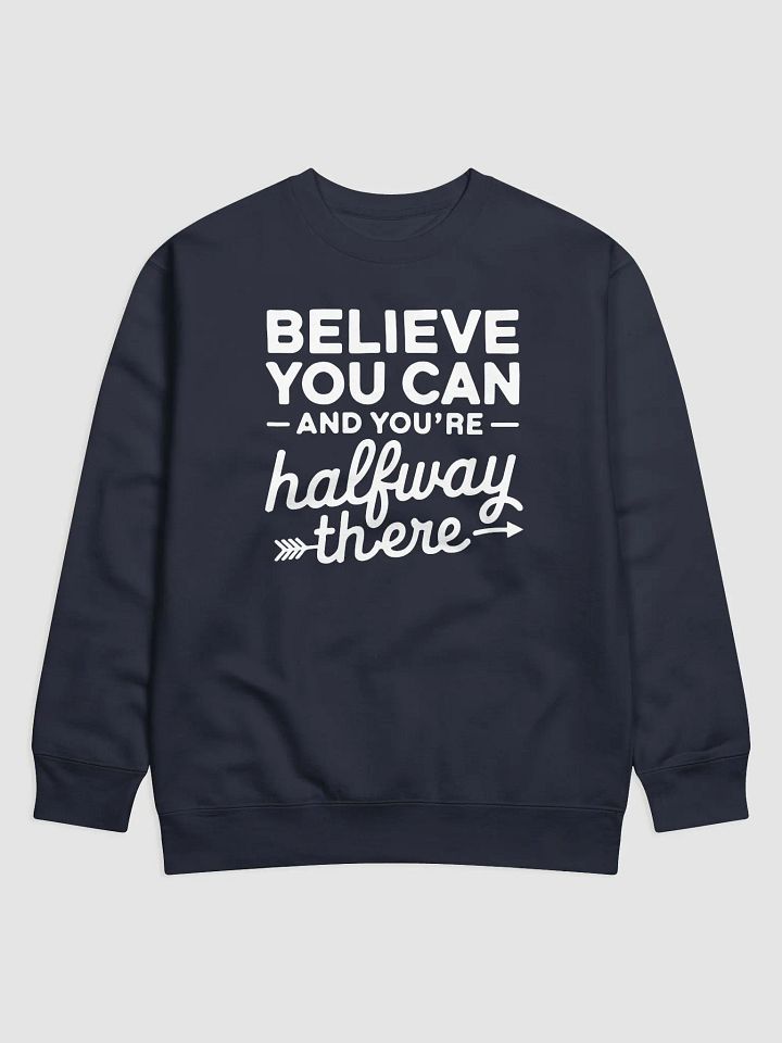 Believe You Can and You're Halfway There Sweatshirt product image (17)