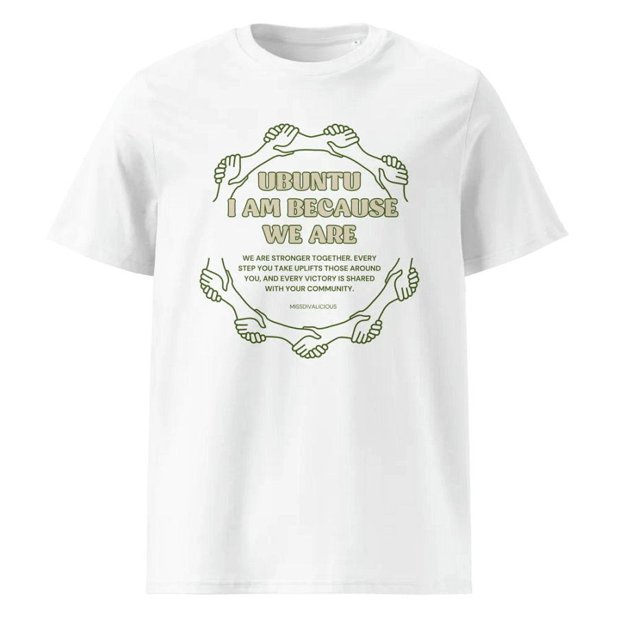 Ubuntu: I Am Because We Are Unisex Organic T-Shirt – Celebrate Community & Connection product image (1)