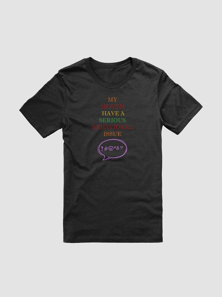 My Mouth Have A Serious Behavioral Issue T-shirt product image (3)