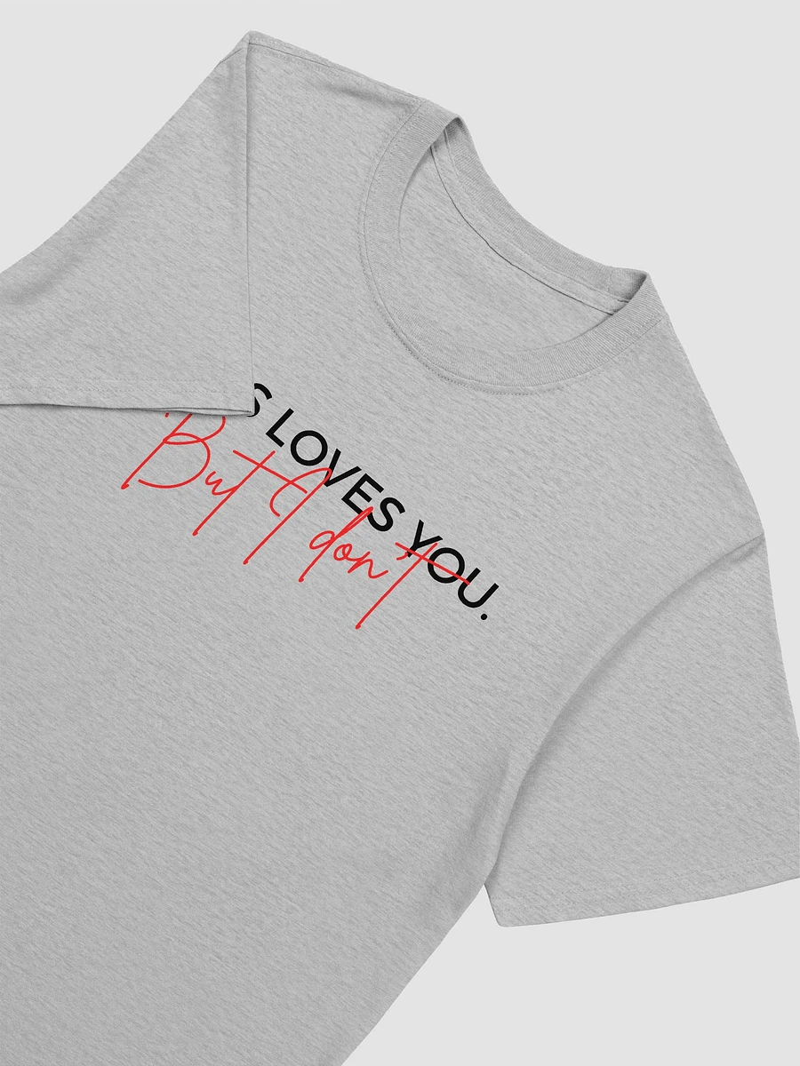 Jesus Loves You But I Don't Unisex T-Shirt V19 product image (2)