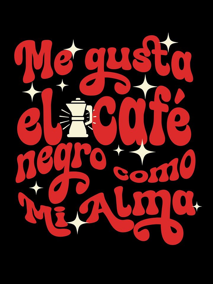 Me Gusta el Café Negro Como Mi Alma Camiseta Unisex product image (1)