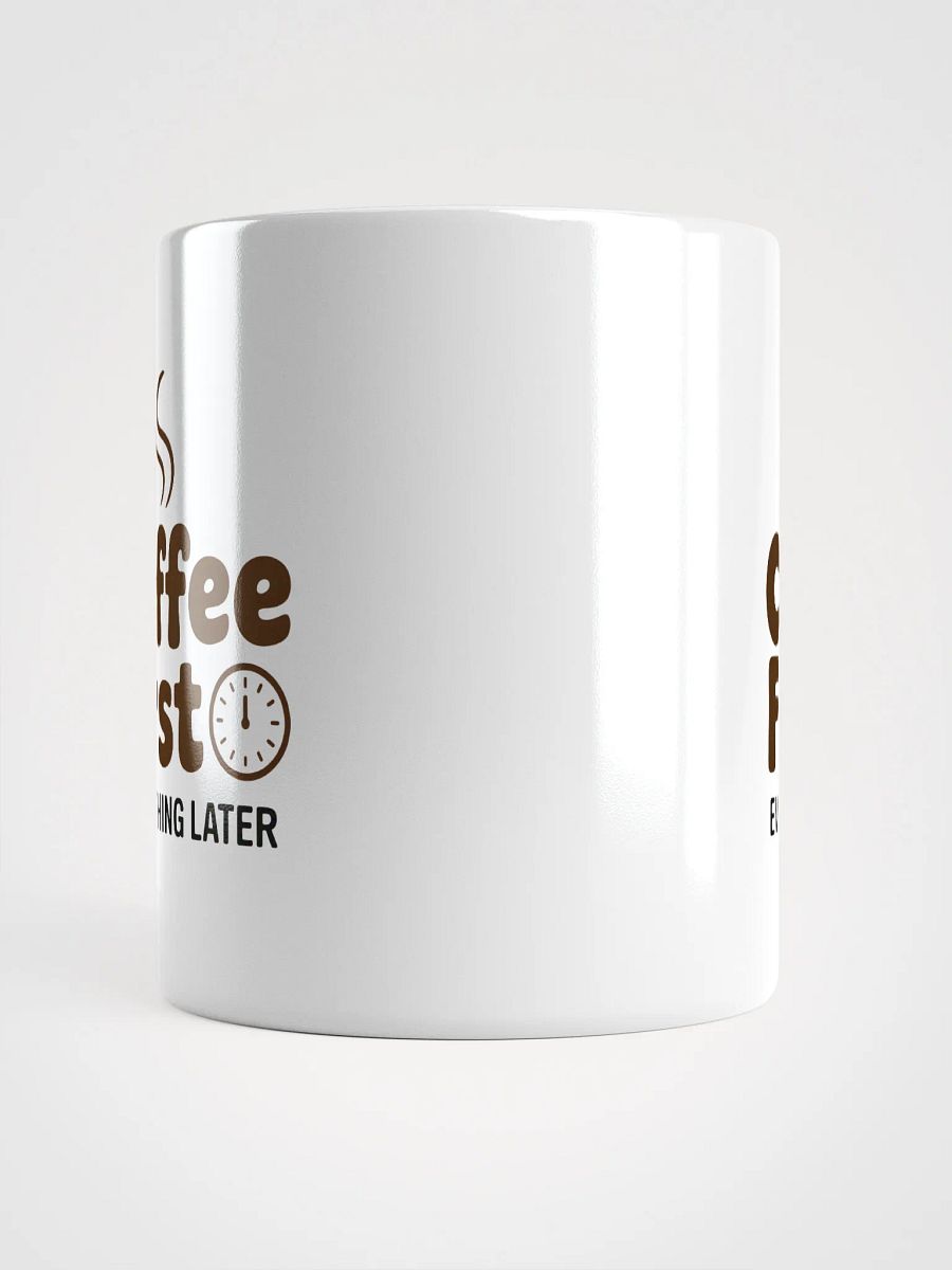 Coffee First Everything Later Mug | Funny Coffee Lover Mug product image (5)