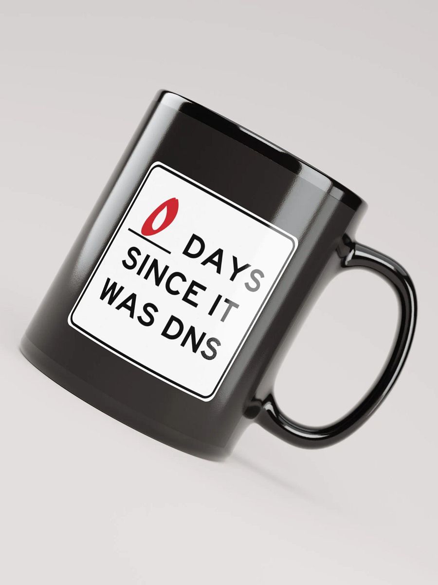 Zero Days Since It Was DNS - Coffee Mug product image (8)