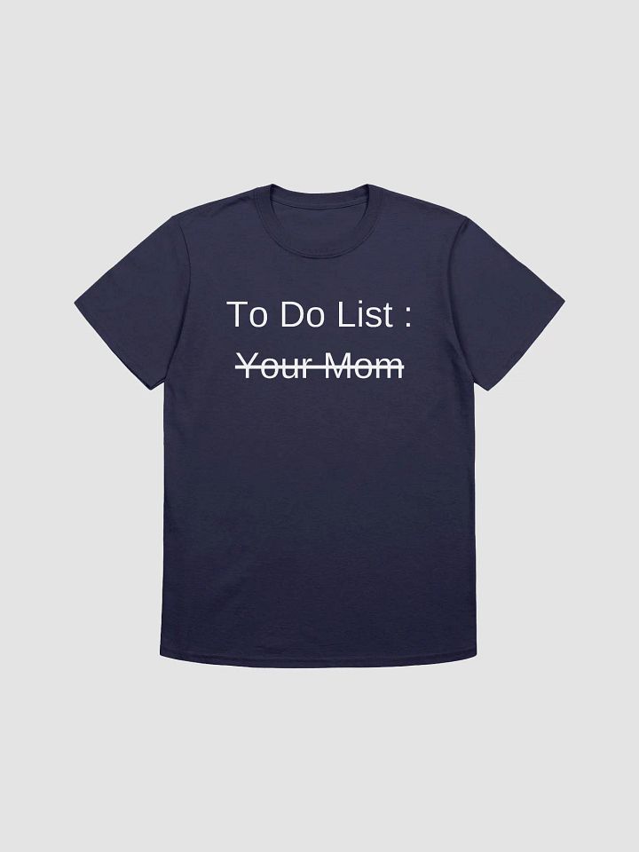 To Do List Your Mom Unisex T-Shirt V3 product image (7)