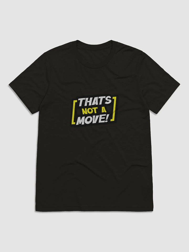 THATS NOT A MOVE Tee product image (4)