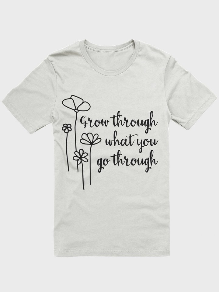 Grow Through What You Go Through T-Shirt- Light product image (1)
