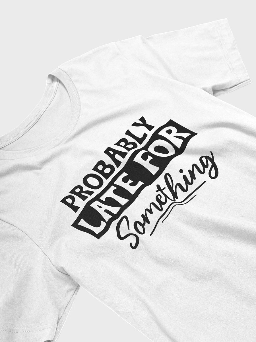 Probably Late For Something Women White T-Shirt product image (4)