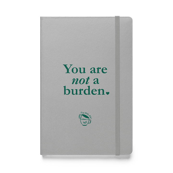 You Are Not A Burden - Hardcover Bound Notebook product image (1)