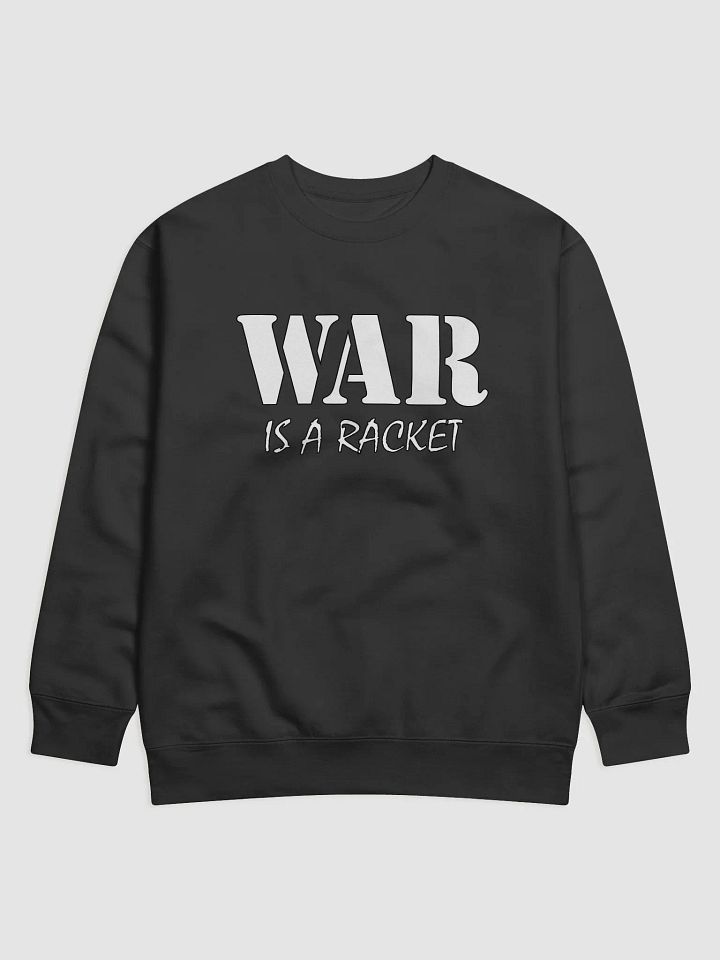War Is A Racket - Cotton Heritage Premium Sweatshirt product image (1)