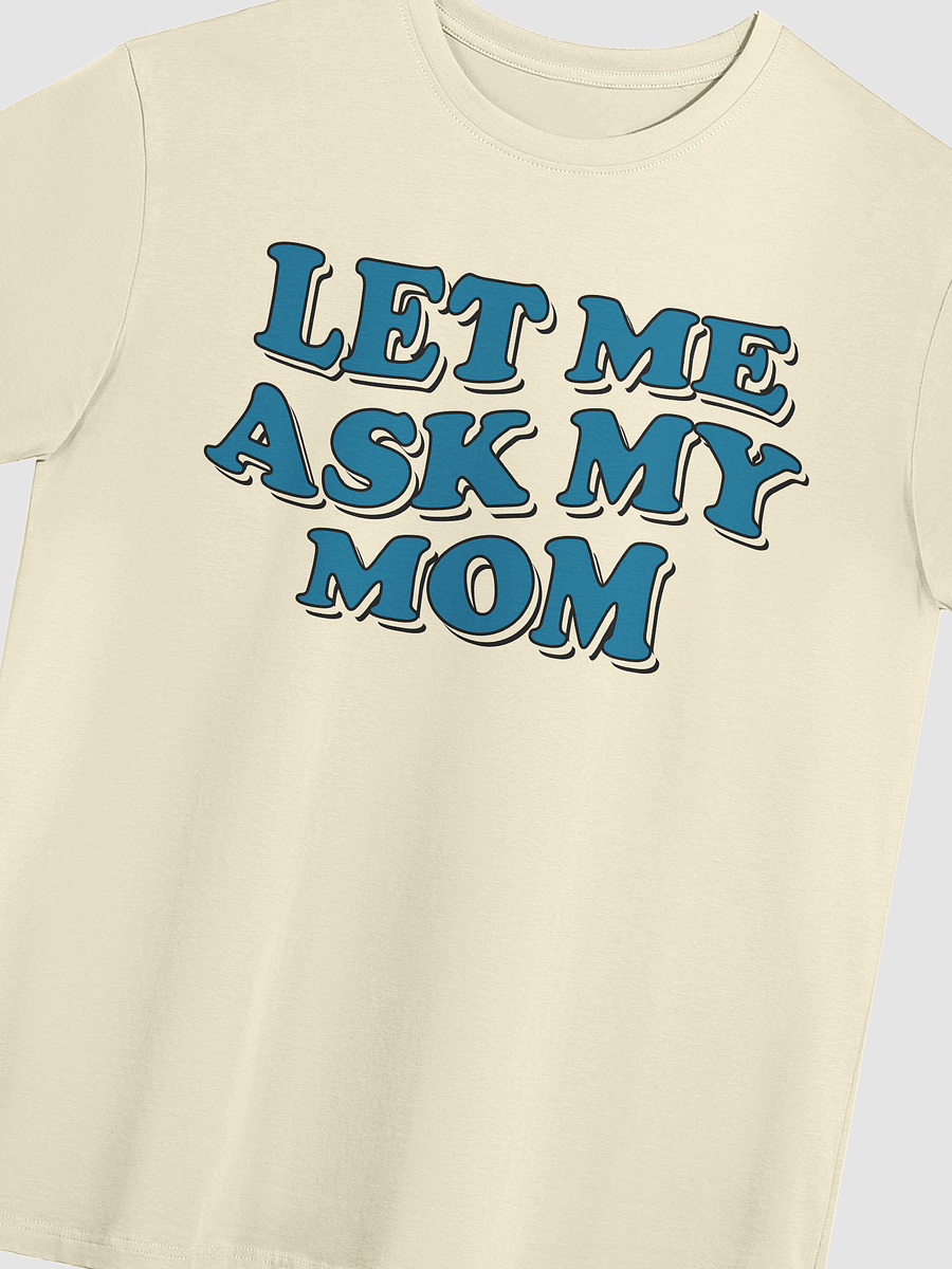 Let Me Ask My Mom - Tee (Light) product image (5)