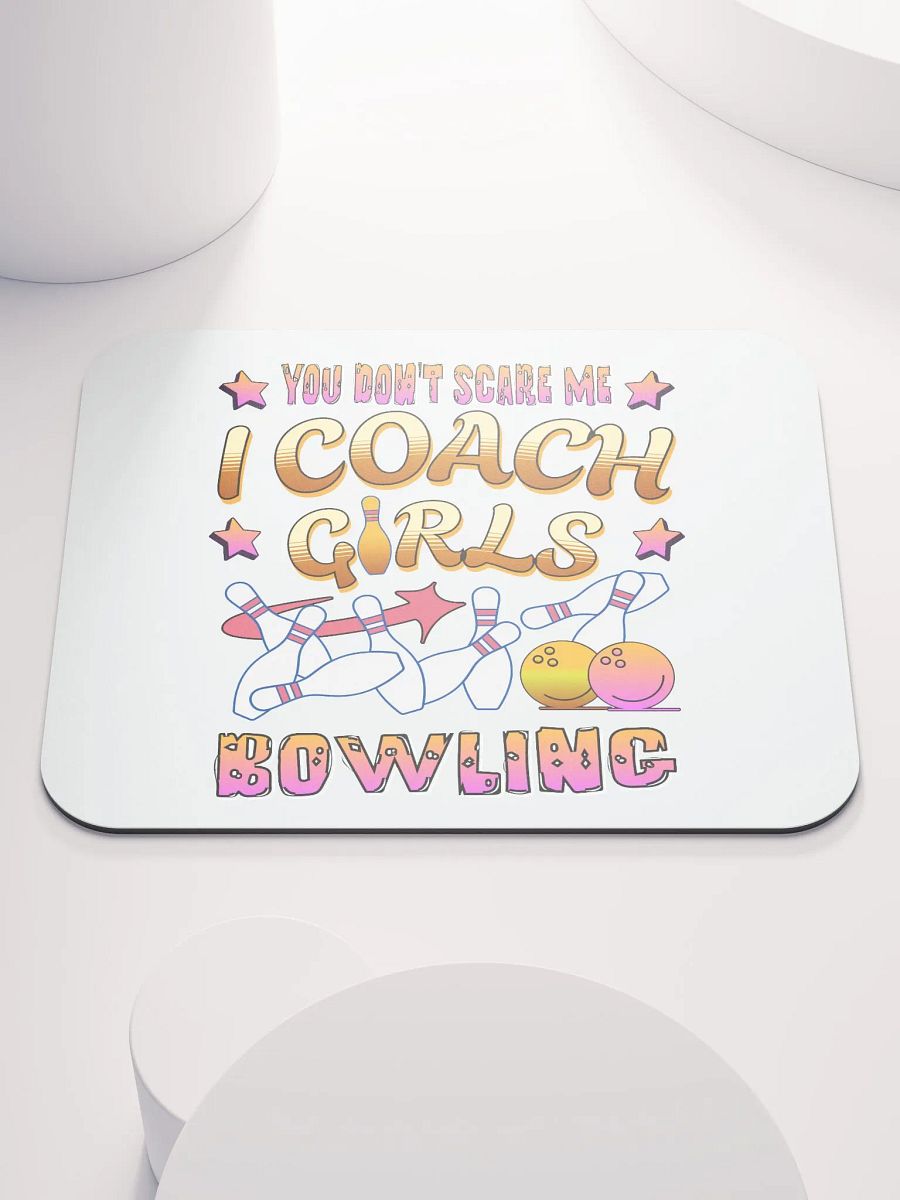 You Dont Scare Me I Coach Girls Bowling Empowering Mouse Pad product image (2)