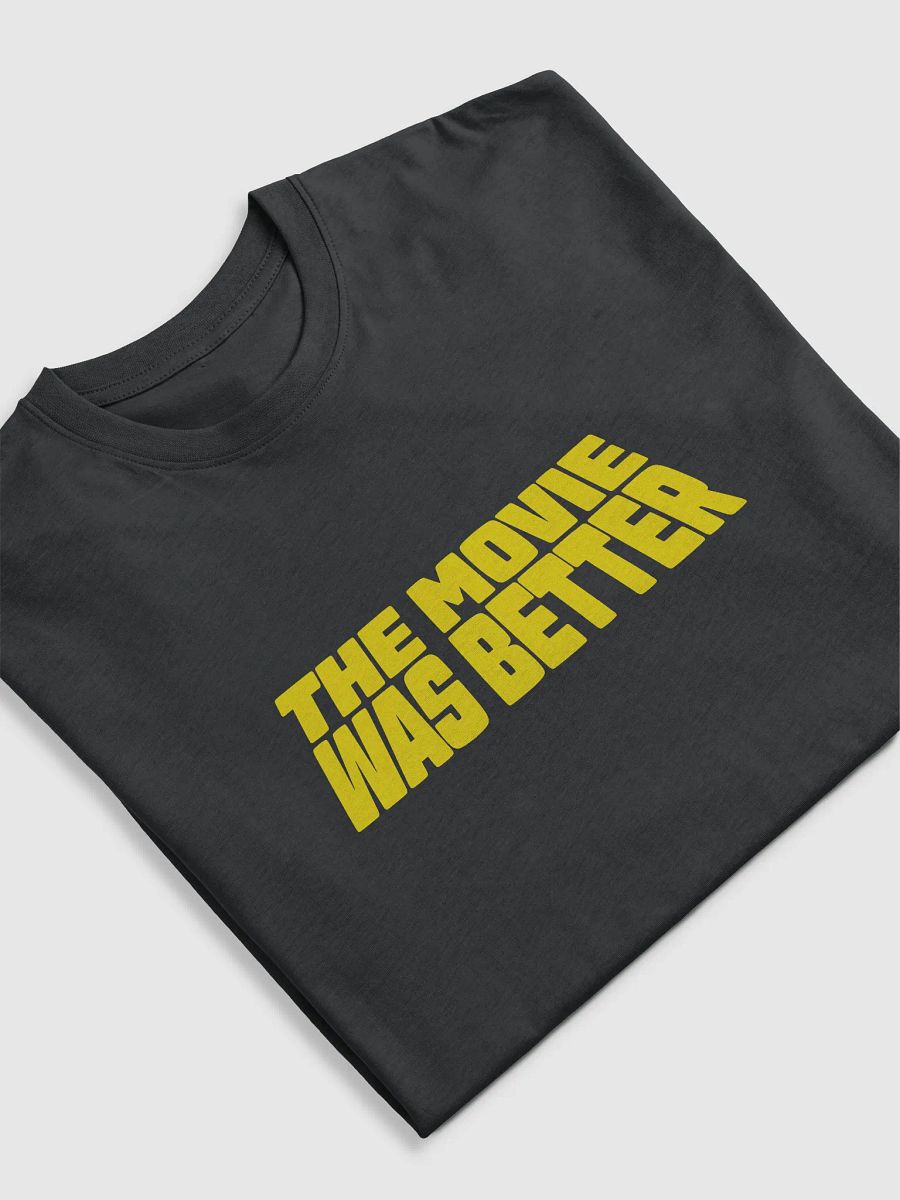 The Movie Was Better Tee product image (3)