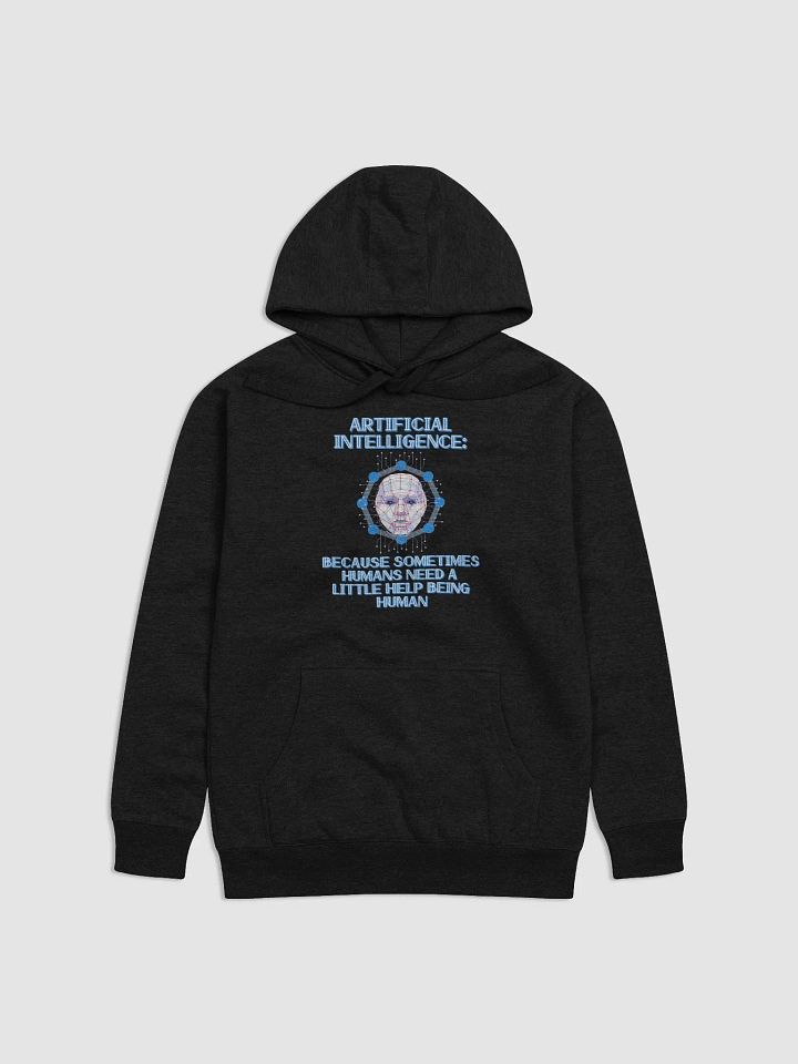 AI - Sometimes Humans Need Help Being Human Hoodie product image (2)