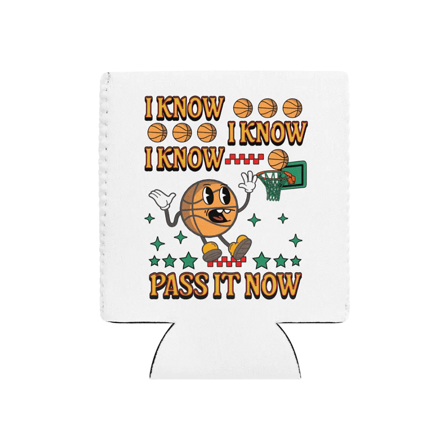 I Know I Know I Know Pass It Now Basketball Ballin Can Cooler product image (1)