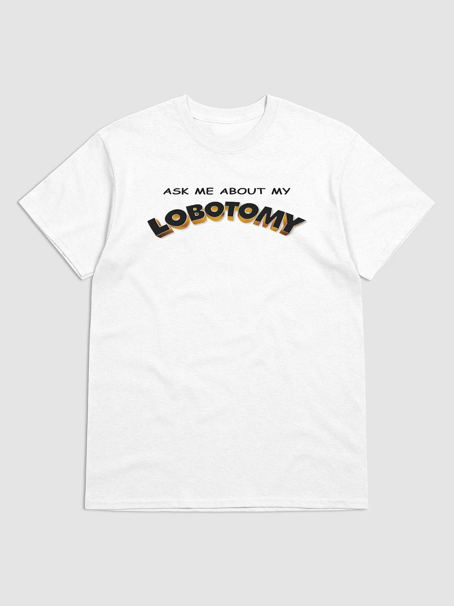 Ask me about my lobotomy T-shirt product image (1)