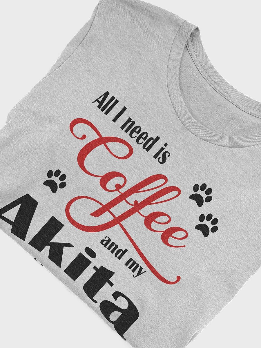 All I need is Coffee and my Akita Shirt product image (1)