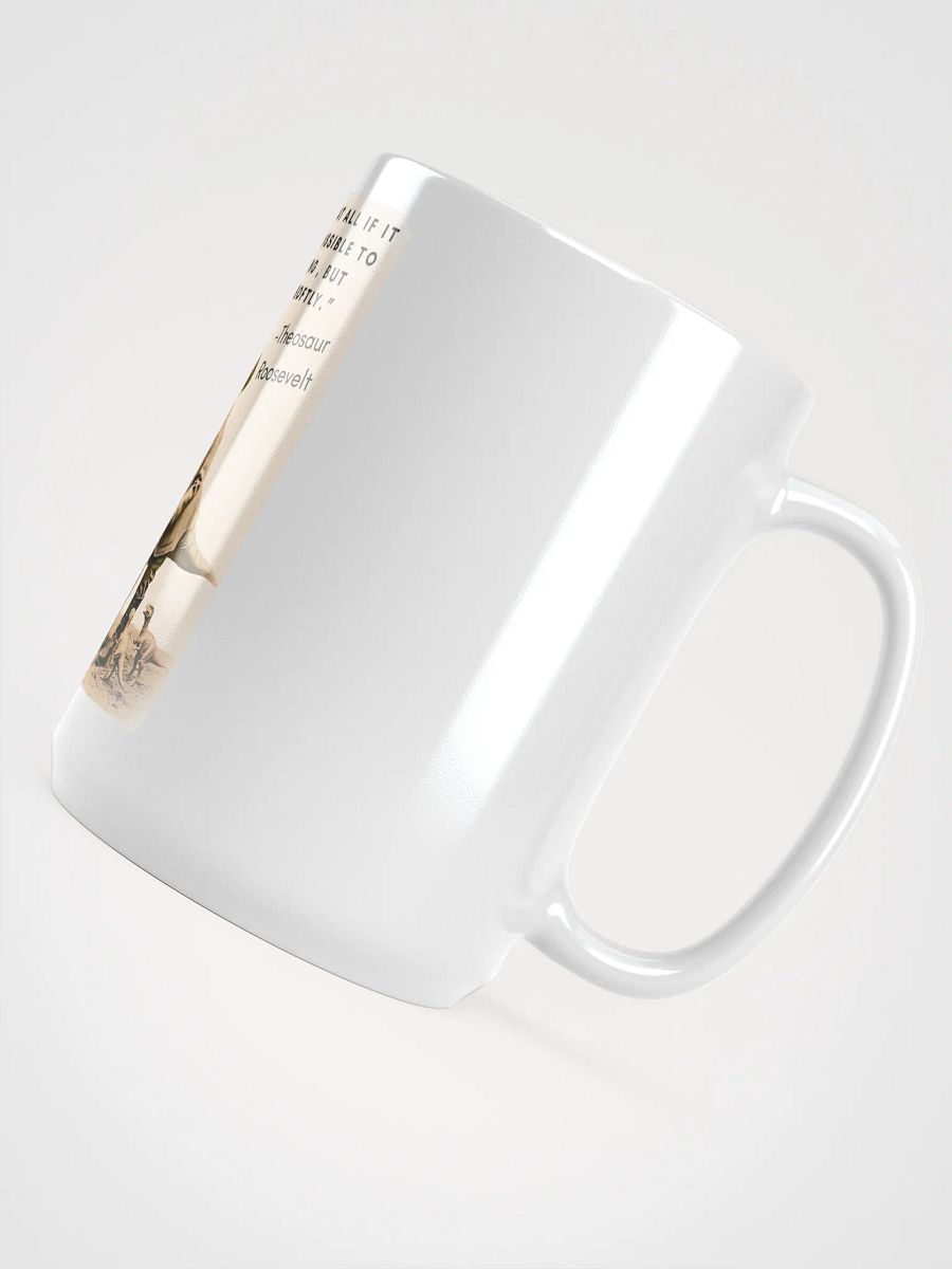 Theosaur Roosevelt - Never Chomp Softly Funny Historical Dino Mug product image (5)