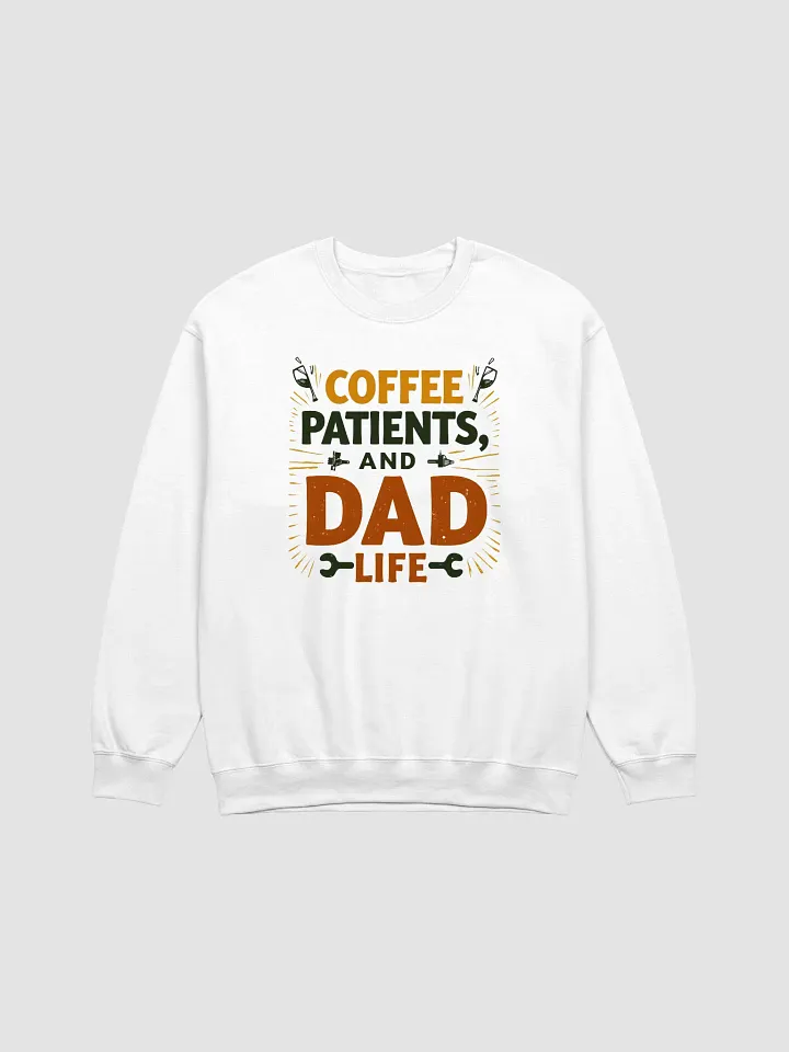 coffee, patients, and Dad Life Crewneck Sweatshirt product image (9)