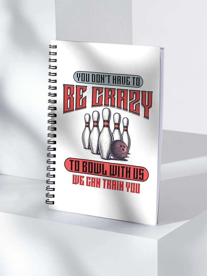 You Dont Have To Be Crazy To Bowl With Us Bowling Vintage Notebook product image (1)