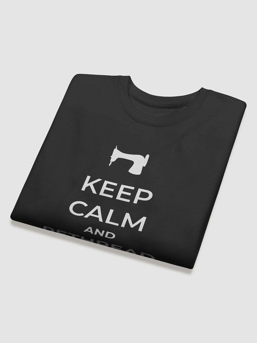Keep Calm and Rethread Sweatshirt product image (15)