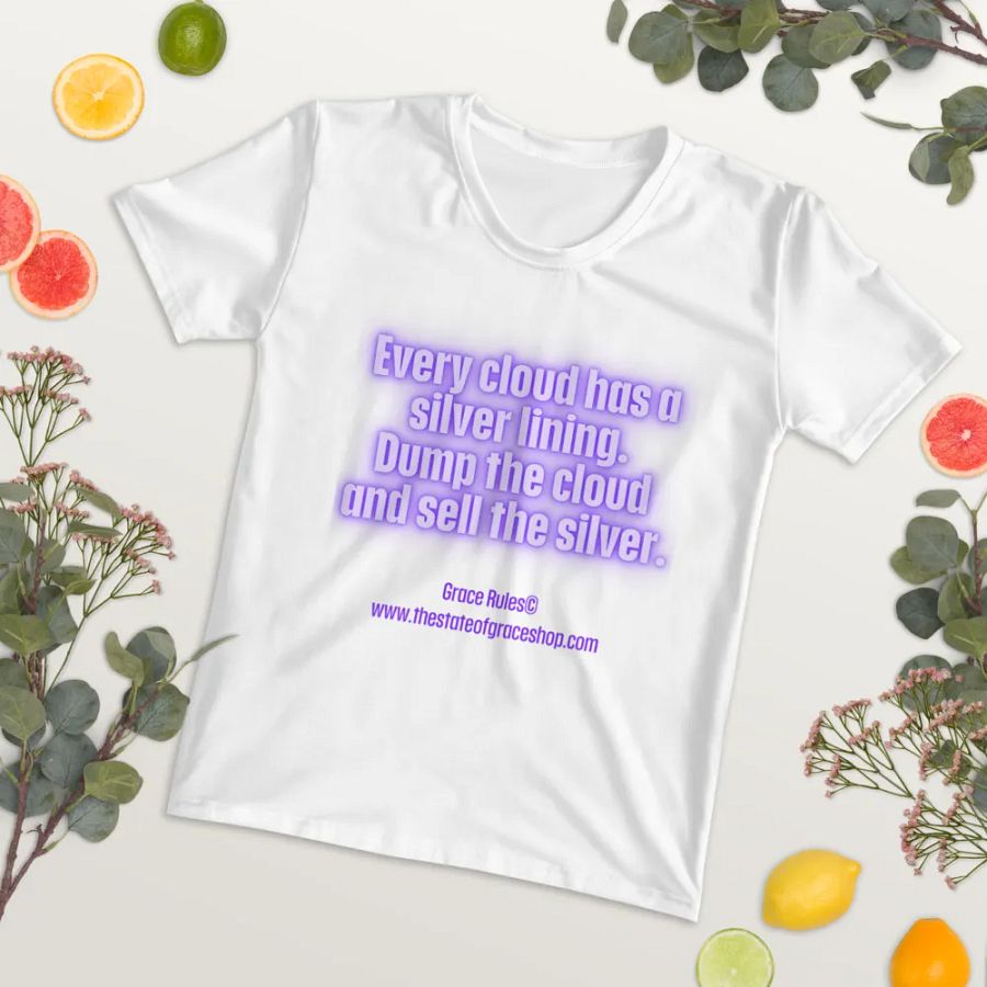 FUNNY TEES 4 U FOR WOMEN “Every cloud has a silver lining. Dump the cloud. Sell the silver.” product image (3)