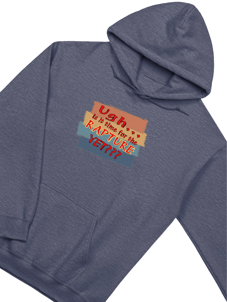 Ugh Is It Time For The Rapture Yet Hoodie product image (3)