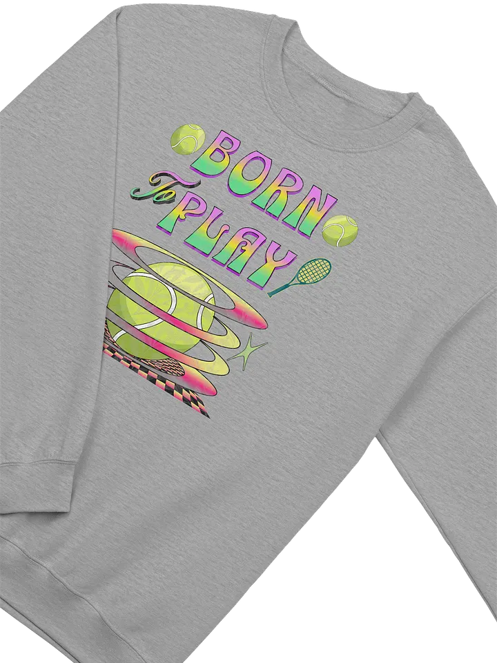 Born to Play Tennis Crewneck Sweatshirt product image (14)