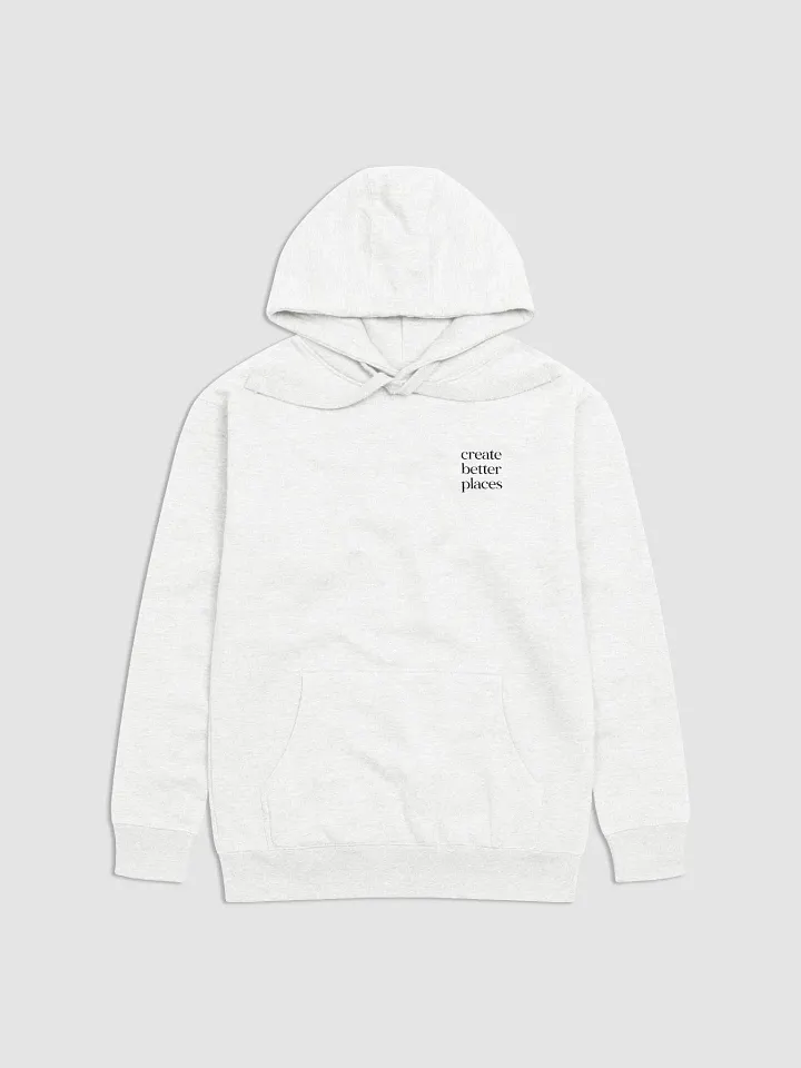 Create Better Places Hoodie product image (1)