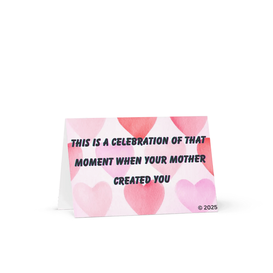 FUNNY GREETING CARDS 4U - This is a celebration of that moment when your mother created you…by purchasing you from that crack whore product image (1)