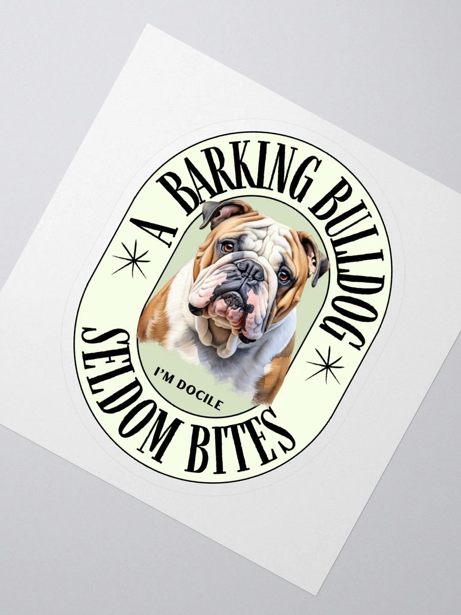 A Barking Bulldog Seldom Bites Kiss Cut Sticker product image (2)
