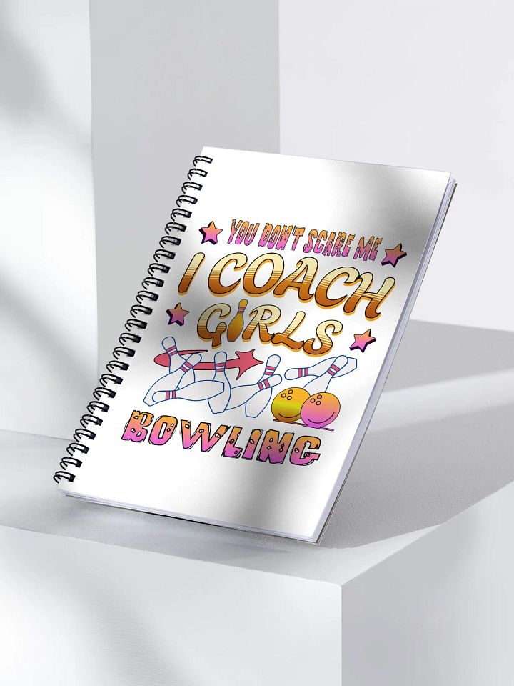 You Dont Scare Me I Coach Girls Bowling Fearless Spiral Notebook product image (1)