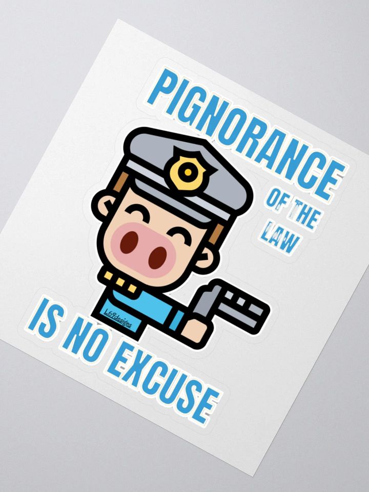 PIGNORANCE OF THE LAW IS NO EXCUSE product image (4)
