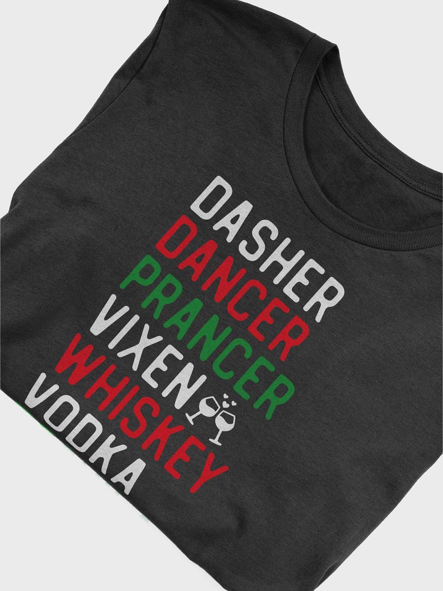 "Dasher, Dancer, Prancer, Vixen, Whiskey, Vodka, Tequila, Blitzen" T-Shirt product image (3)