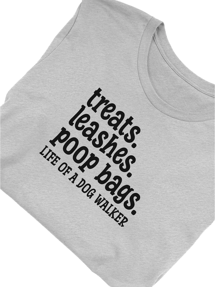 Treats. Leashes. Poop Bags. Life Of A Dog Walker T-Shirt Gift For Dog Walkers product image (1)