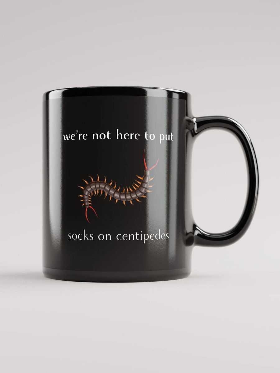 We're Not Here to Put Socks on Centipedes Mug product image (1)