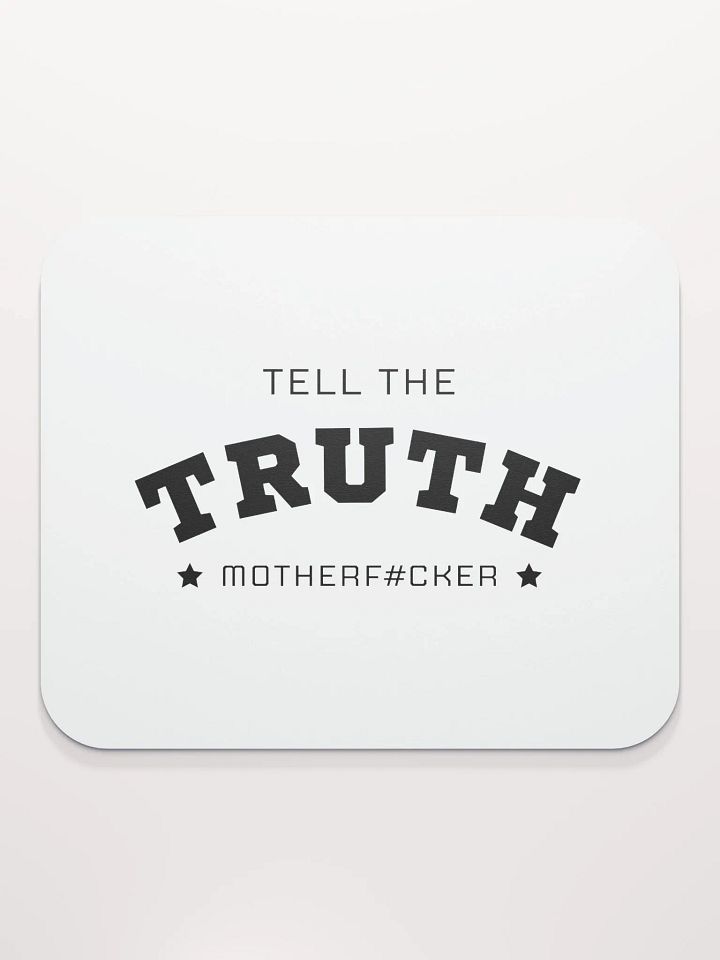 Tell The Truth Motherf#cker - Mousemat product image (2)