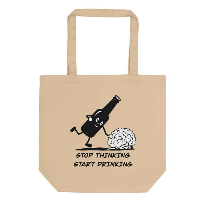 Stop thinking and start drinking Eco Tote Bag product image (2)