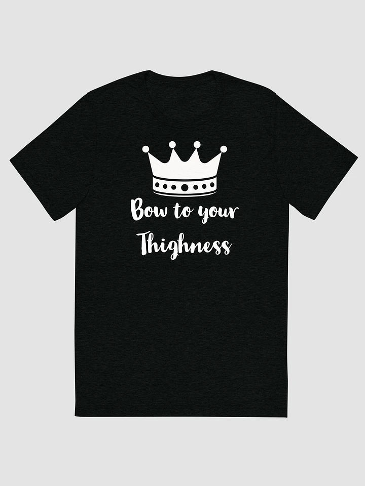 Bow To Your Thighness Unisex Tri-Blend T-Shirt product image (1)