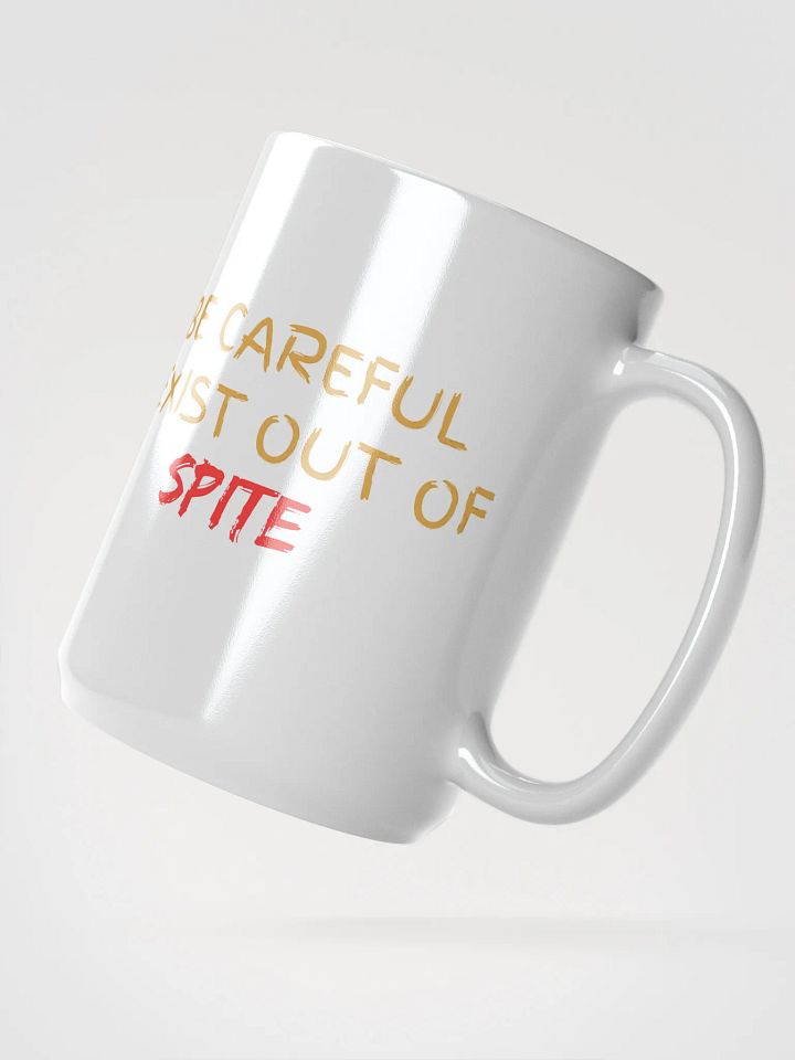 Be Careful I exist Out of Spite White Glossy Mug product image (2)