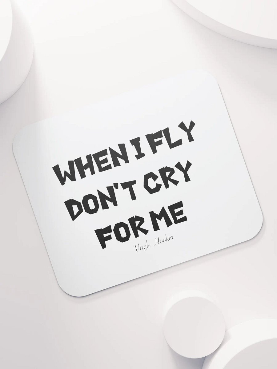 When I Fly Don't Cry Mousepad product image (7)