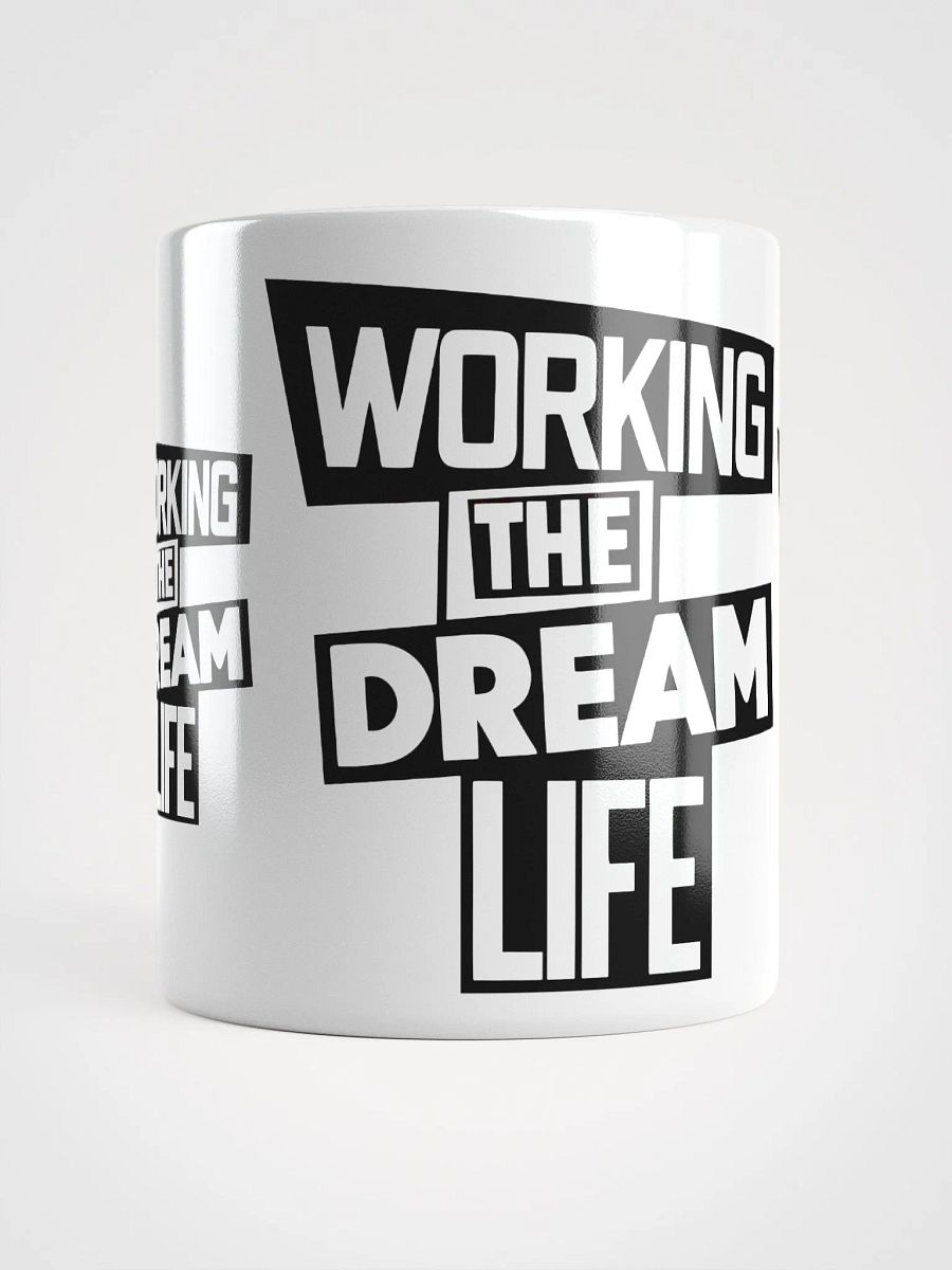 Working the Dream Life Coffee Mug – Motivational Ceramic Mug | Daily Inspiration | Purpose-Driven Drinkware product image (10)