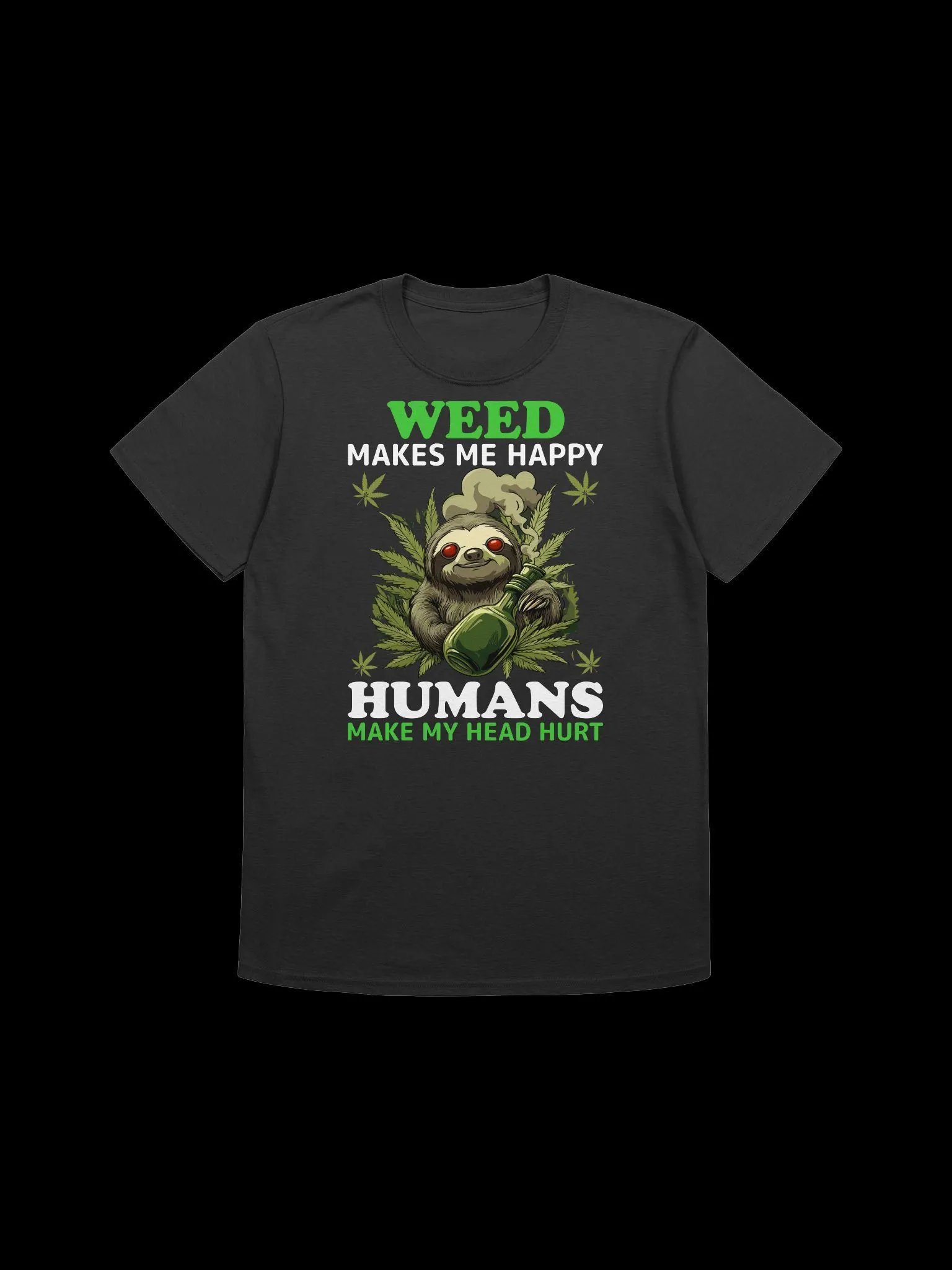 420 Weed - Weed makes me happy humans make my head hurt T-Shirt product image (3)