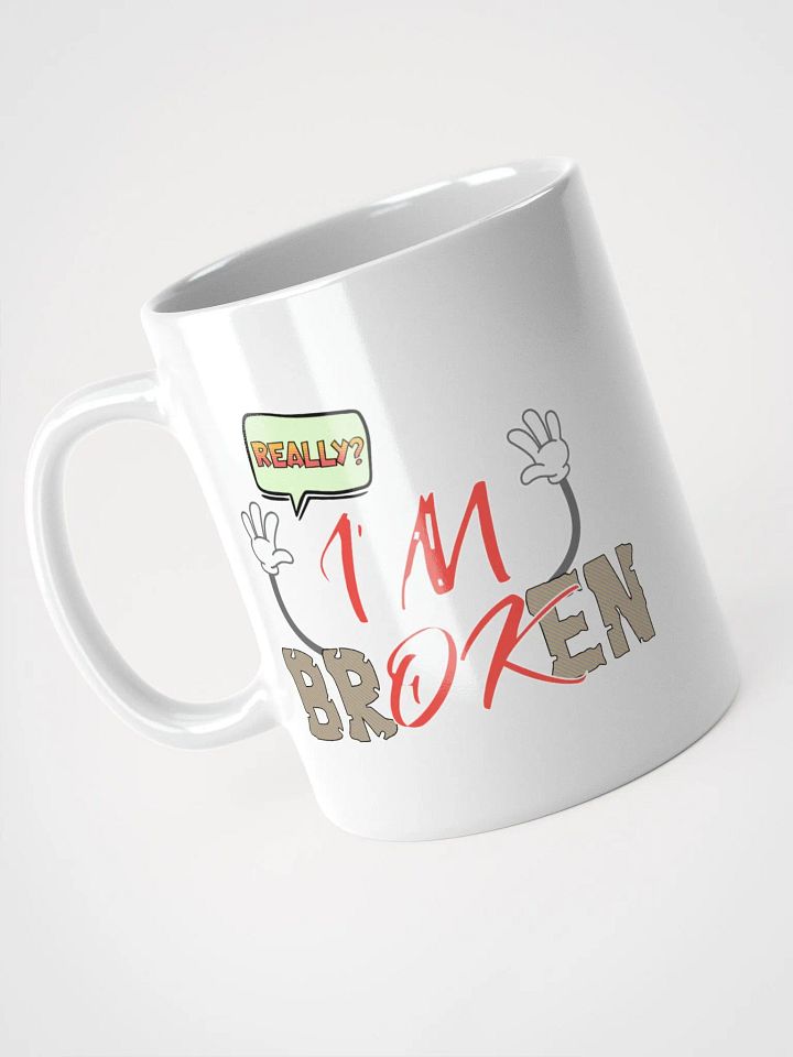 Im Broken Im Ok Humorous Speech Mug product image (2)