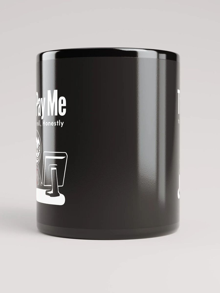 They Pay Me To Sit And Scroll, Honestly Mug product image (10)