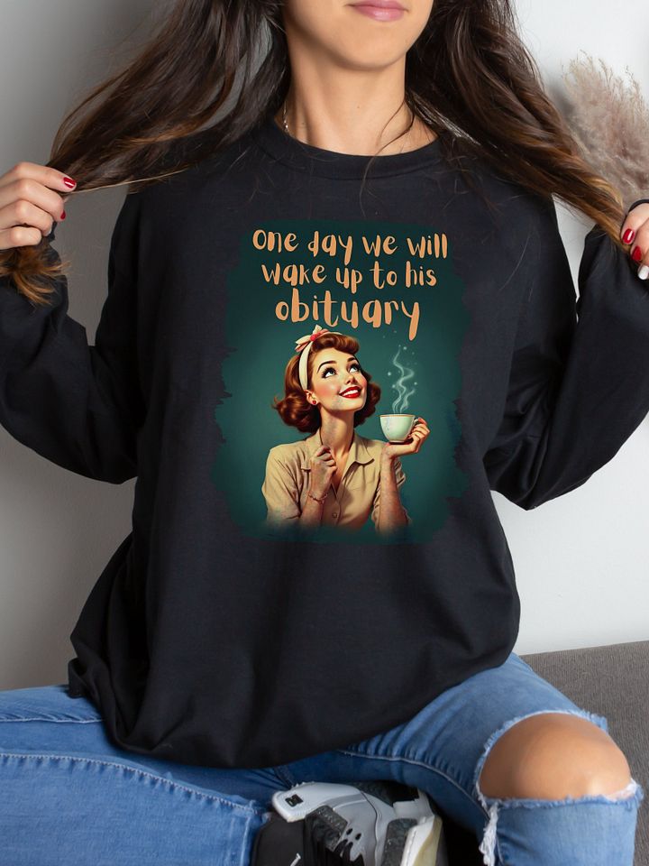 Vintage One Day We Will Wake Up To His Obituary Long Sleeve Tee product image (1)