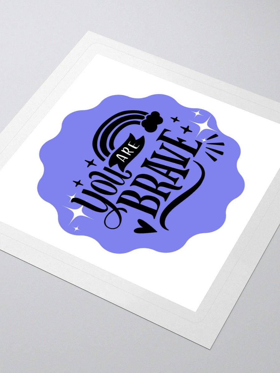You Are Brave – Courage Reminder 3x3 Sticker product image (3)
