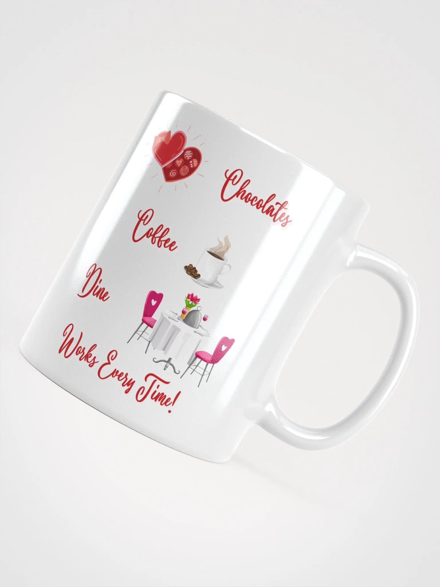 Chocolates, Coffee, Dine, Works Every Time Valentine's Day White Mug product image (15)